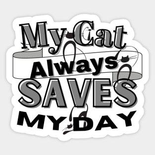 My cat always saves my day. Sticker